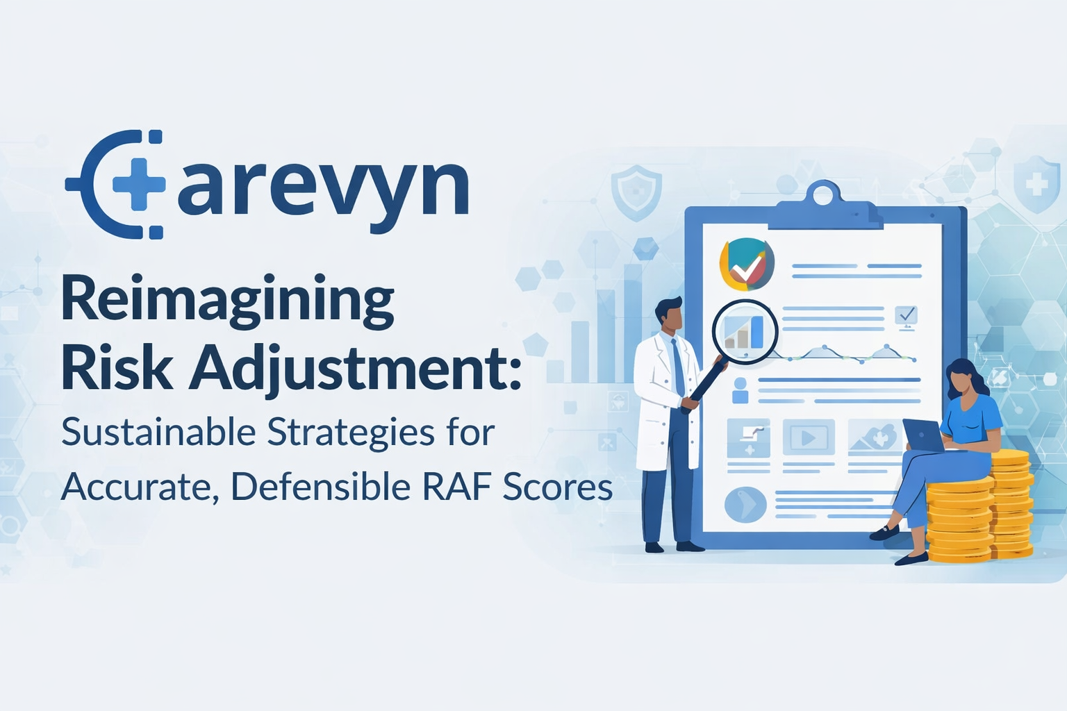 Reimagining Risk Adjustment: Sustainable Strategies for Accurate, Defensible RAF Scores